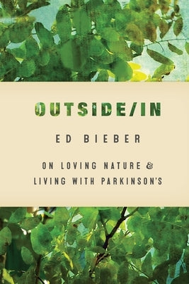Outside/In: On Loving Nature and Living with Parkinson's Paperback Ragged Sky Press
