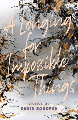A Longing for Impossible Things by Borofka, David