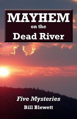 Mayhem on the Dead River Paperback Bill Blewett