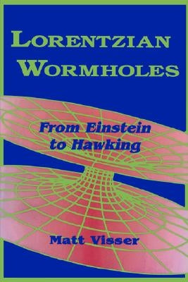 Lorentzian Wormholes: From Einstein to Hawking by Visser, Matt