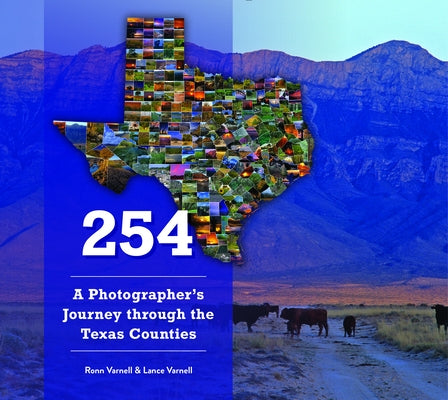 254: A Photographer's Journey Through Every Texas County by Varnell, Lance