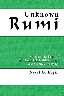 Unknown Rumi: Selected Rubais and Commentary by Ergin, Nevit Oguz