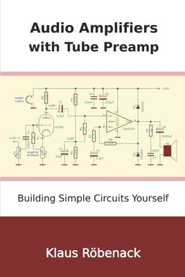 Audio Amplifiers with Tube Preamp: Building Simple Circuits Yourself Paperback Independently Published