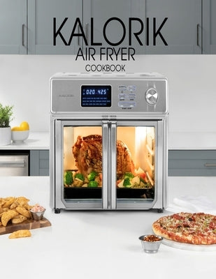 Kalorik Air Fryer Cookbook Paperback Independently Published