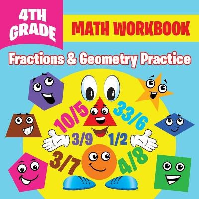4th Grade Math Workbook: Fractions & Geometry Practice by Baby Professor
