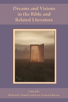 Dreams and Visions in the Bible and Related Literature Paperback SBL Press