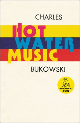 Hot Water Music by Bukowski, Charles