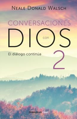 Conversaciones Con Dios: El Diálogo Continúa by Walsch, Neale Donald