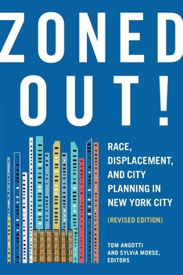 Zoned Out!: Race, Displacement, and City Planning in New York City, Revised Edition by Angotti, Tom