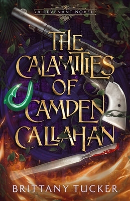 The Calamities of Camden Callahan Paperback First Fruit Press