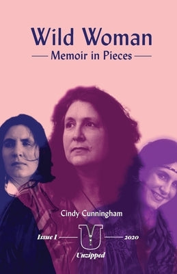 Wild Woman - Memoir in Pieces by Cunningham, Cindy