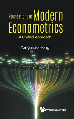 Foundations of Modern Econometrics: A Unified Approach by Hong, Yongmiao