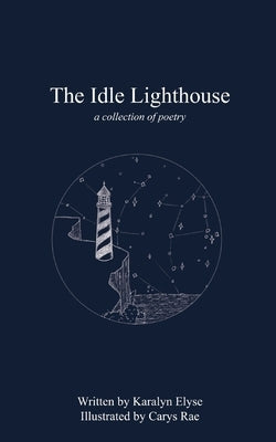 The Idle Lighthouse: a collection of poetry Paperback Karalyn Elyse