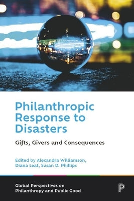 Philanthropic Response to Disasters: Gifts, Givers and Consequences by McGregor-Lowndes, Myles