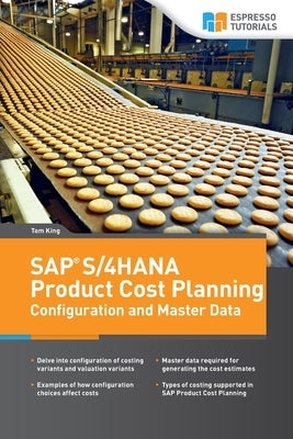 SAP S/4HANA Product Cost Planning Configuration and Master Data by King, Tom