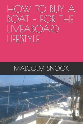 How to Buy a Boat - For the Liveaboard Lifestyle Paperback Independently Published