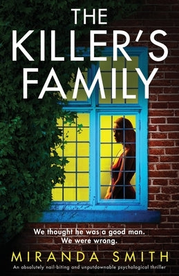 The Killer's Family: An absolutely nail-biting and unputdownable psychological thriller by Smith, Miranda