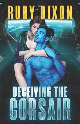 Deceiving The Corsair: A SciFi Alien Romance Paperback Independently Published