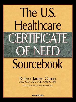 The U.S. Healthcare Certificate of Need Sourcebook by Cimasi, Robert James