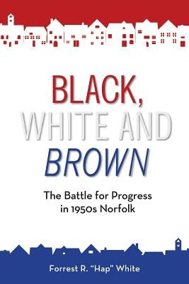 Black, White and Brown: The Battle for Progress in 1950s Norfolk Paperback Parke Press