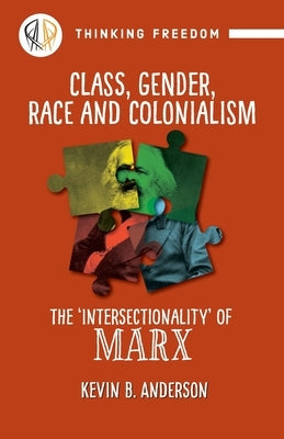Class, Gender, Race and Colonization: The 'intersectionality' of Marx Paperback Daraja Press