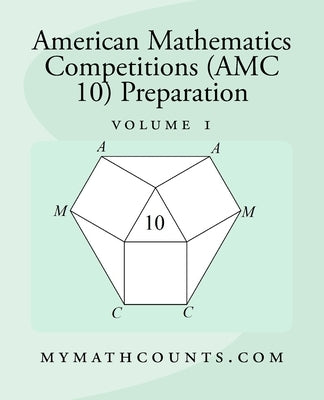 American Mathematics Competitions (AMC 10) Preparation (Volume 1) Paperback Createspace Independent Publishing Platform
