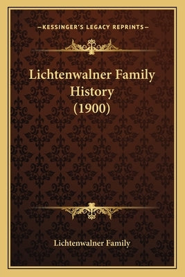 Lichtenwalner Family History (1900) Paperback Kessinger Publishing