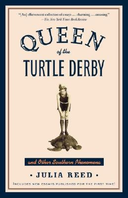 Queen of the Turtle Derby and Other Southern Phenomena: Includes New Essays Published for the First Time Paperback Random House Trade