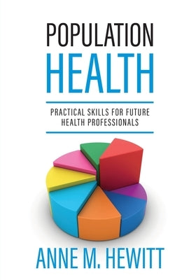 Population Health: Practical Skills for Future Health Professionals Paperback Cognella Academic Publishing
