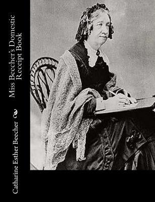 Miss Beecher's Domestic Receipt Book Paperback Createspace Independent Publishing Platform