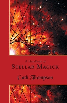 A Handbook of Stellar Magick by Thompson, Cath