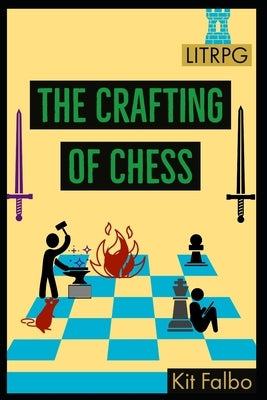The Crafting of Chess Paperback Independently Published
