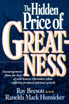 The Hidden Price of Greatness by Beeson, Ray