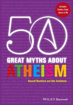 50 Great Myths About Atheism P by Blackford, Russell