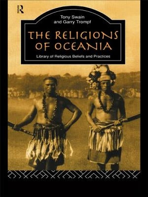 The Religions of Oceania by Swain, Tony