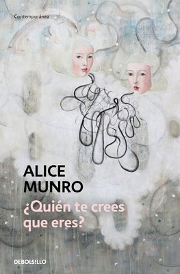 ¿Quién Te Crees Que Eres? / Who Do You Think You Are? by Munro, Alice