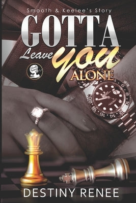 Gotta Leave You Alone: Smooth & Keelee's Story: Smooth & Keelee's Story Paperback Independently Published