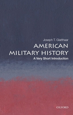 American Military History: A Very Short Introduction Paperback Oxford University Press, USA