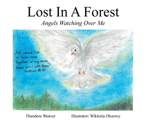 Lost In A Forest: Angels Watching Over Me by Weaver, Theodore