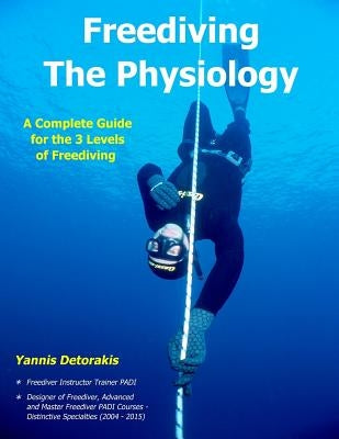 Freediving - The Physiology: A Complete Guide for the 3 Levels of Freediving Paperback Createspace Independent Publishing Platform