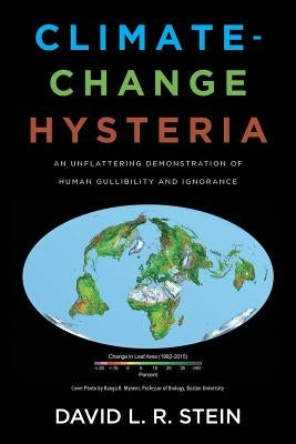 Climate-Change Hysteria: An Unflattering Demonstration of Human Gullibility and Ignorance Paperback Page Publishing, Inc.