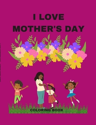 I Love Mother's Day: A Coloring Book by Gates, Gwen