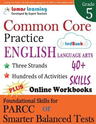Common Core Practice - 5th Grade English Language Arts: Workbooks to Prepare for the PARCC or Smarter Balanced Test by Learning, Lumos