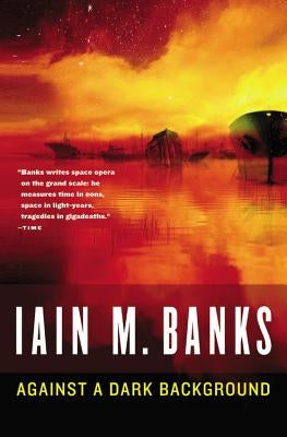 Against a Dark Background by Banks, Iain M.