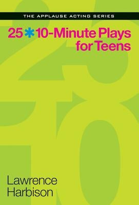 25 10-Minute Plays for Teens by Harbison, Lawrence