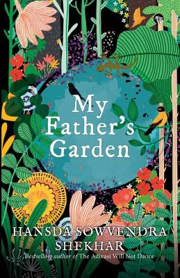 My Father's Garden by Shekhar, Hansda Sowvendra