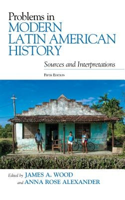 Problems in Modern Latin American History: Sources and Interpretations Paperback Rowman & Littlefield Publishers