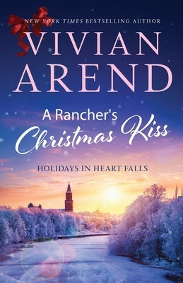 A Rancher's Christmas Kiss Paperback Arend Publishing Inc.