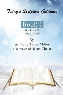 Today's Scripture Guidance: Book 1 Section B Paperback Anthony Teran Miller