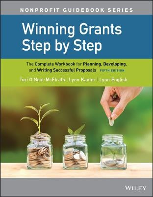 Winning Grants Step by Step: The Complete Workbook for Planning, Developing, and Writing Successful Proposals by O'Neal-McElrath, Tori